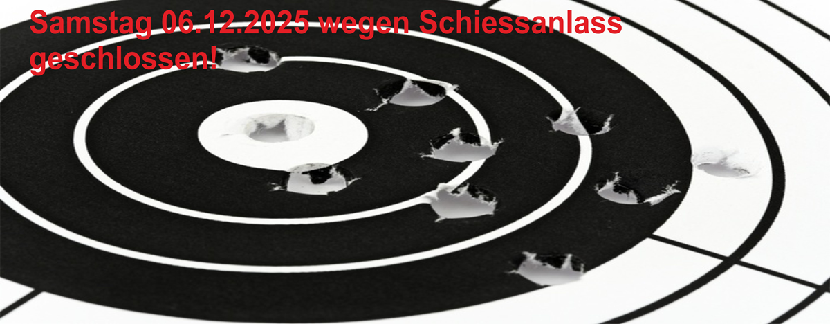 Featured Samstag 06.12.2025 wegen Schiessanlass geschlossen!